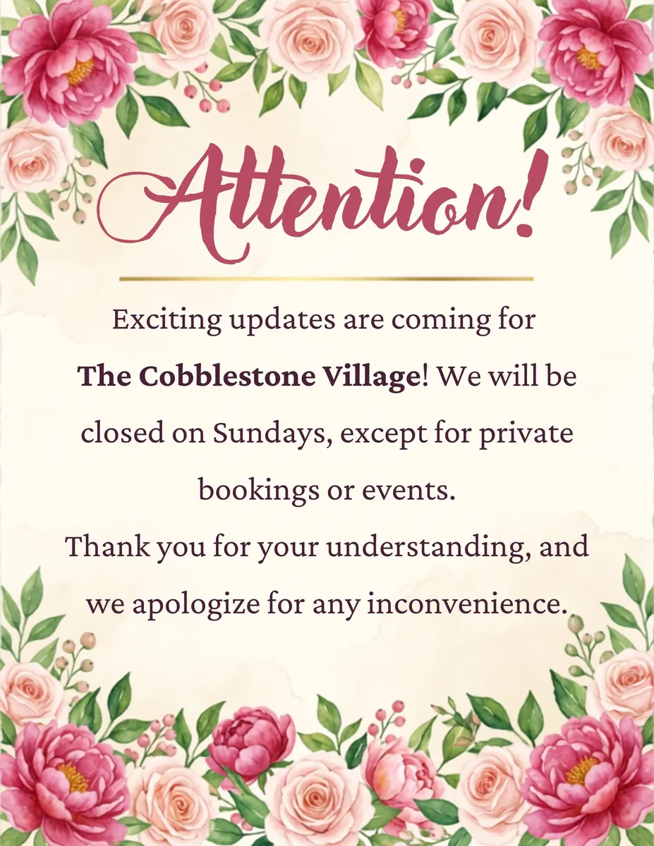 A floral-bordered notice announcing that The Cobblestone Village will be closed on Sundays except for private events, thanking readers for understanding and apologizing for any inconvenience.